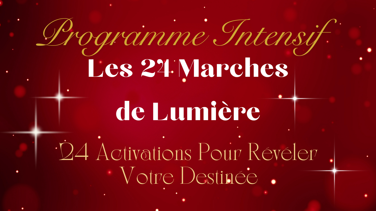 Les 24 Marches de Lumière – 24 Jours pour Éclairer Votre Chemin de Vie